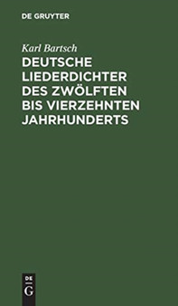 Deutsche Liederdichter des zwoelften bis vierzehnten Jahrhunderts by Karl Bartsch - Hardback