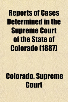 Reports of Cases Determined in the Supreme Court of the State of Colorado (Volume 9)