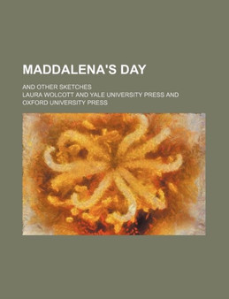 Maddalena's Day; And Other Sketches