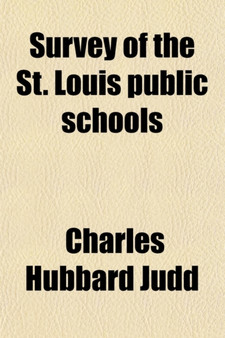 Survey of the St. Louis Public Schools (Volume 1)
