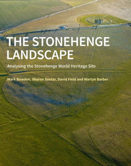 The Stonehenge Landscape : Analysing the Stonehenge World Heritage Site