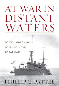 At War in Distant Waters: British Colonial Defence in the Great War