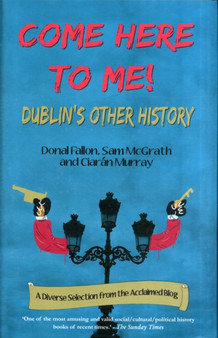 Come Here to Me : Dublin's Other History