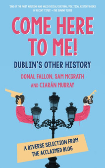 Come Here to Me! : Dublin's Other History