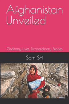 Afghanistan Unveiled : Ordinary Lives, Extraordinary Stories : 9