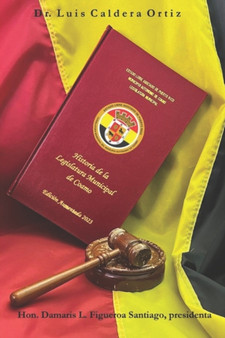 Historia de la Legislatura Municipal de Coamo : Edicion aumentada 2023