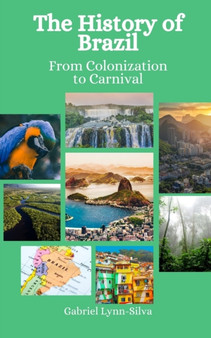 The History of Brazil : From Colonization to Carnival