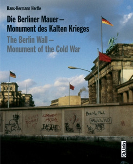 The Berlin Wall : Monument of the Cold War