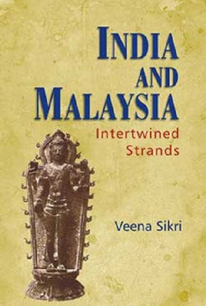 India and Malaysia : Intertwined Strands