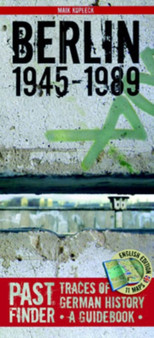 Past Finder - Berlin 1945-1989 : Traces of German History - A Guidebook