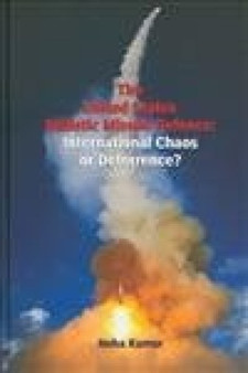 The US Ballistic Missile Defence : International Chaos or Deterrence?