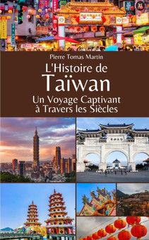 L'Histoire de Taiwan : Un Voyage Captivant a Travers les Siecles