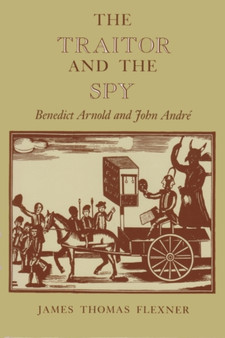 Traitor and the Spy : Benedict Arnold and John Andre James
