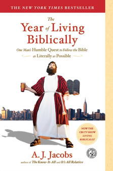 The Year of Living Biblically : One Man's Humble Quest to Follow the Bible as Literally as Possible by A.J. Jacobs - Paperback