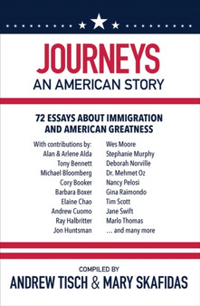 Journeys: An American Story : 72 Essays about Immigration and American Greatness