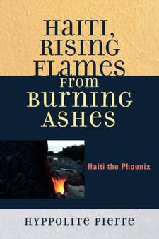 Haiti, Rising Flames from Burning Ashes : Haiti the Phoenix
