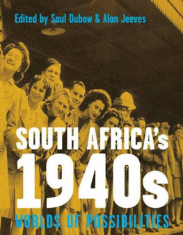 South Africa's 1940s : World of Possibilities Worlds of Possibilities