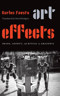 Art Effects : Image, Agency, and Ritual in Amazonia