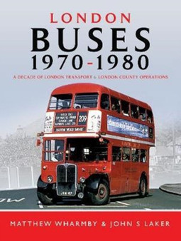London Buses 1970 - 1980 : A Decade of London Transport and London Country Operations