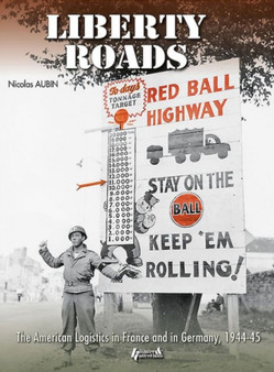 Liberty Roads : American Logistics in France and Germany 1944-45