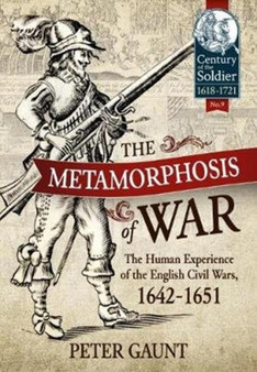 The Metamorphosis of War : The Human Experience of the English Civil Wars, 1642-1651