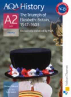 AQA History A2 Unit 3 The Triumph of Elizabeth