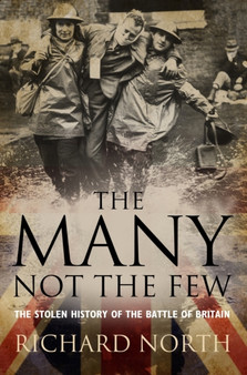 The Many Not the Few : The Stolen History of the Battle of Britain