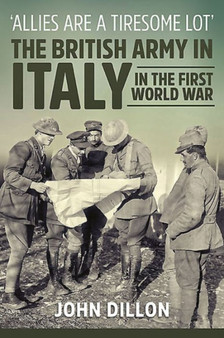 'Allies are a Tiresome Lot' : The British Army in Italy in the First World War
