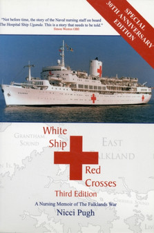 White Ship - Red Crosses : A Nursing Memoir of the Falklands War