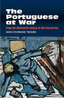 The Portuguese at War : From the Nineteenth Century to the Present Day