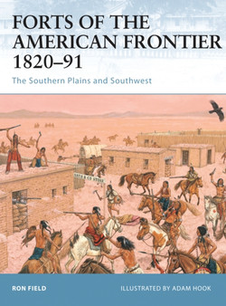Forts of the American Frontier 1820-91 : The Southern Plains and Southwest