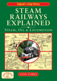 Steam Railways Explained : Steam, Oil and Locomotion