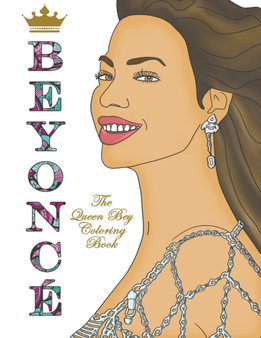 Beyonce : The Queen Bey Coloring Book by Sophia Lorraine - Paperback