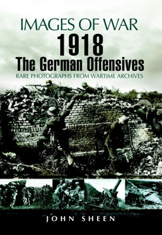 1918 the German Offensives (Images of War Series)