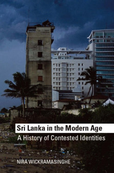Sri Lanka in the Modern Age : A History of Contested Identity