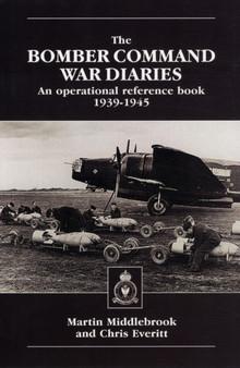 The Bomber Command War Diaries : An Operational Reference Book 1939 - 1945
