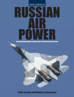 Russian Air Power new edition : Current Organisation and Aircraft of all Russian Air Forces