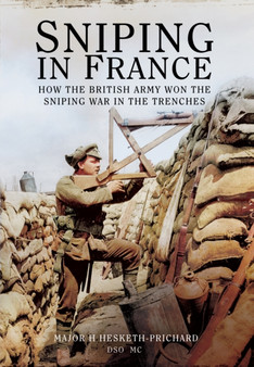 Sniping in France: Winning the Sniping War in the Trenches