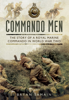 Commando Men: The Story of a Royal Marine Commando in World War Two