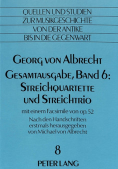 Georg von Albrecht- Gesamtausgabe, Band 6: Streichquartette und Streichtrio : Mit einem Facsimile von op. 52- Nach den Handschriften erstmals herausgegeben by von Albrecht Christiane von Albrecht - Paperback