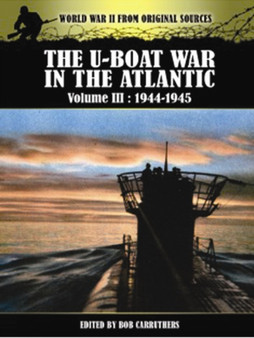 U-Boat War in the Atlantic Vol III - 1943 - 1945