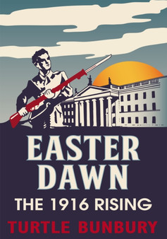 Easter Dawn : The 1916 Rising