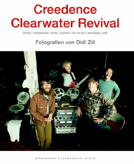 Creedence Clearwater Revival : Factory, Homestories, Studio, Outdoor, Live on Tour, Backstage, Solo by Didi Zill - Hardback