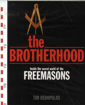 The Brotherhood : Inside the Secret World of the Freemasons