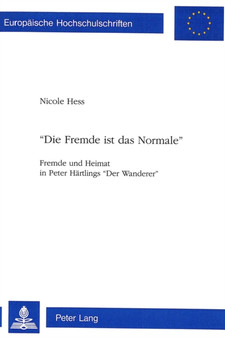 ??Die Fremde ist das Normale?? : Fremde und Heimat in Peter Haertlings ??Der Wanderer?? by Hess Nicole Hess - Paperback