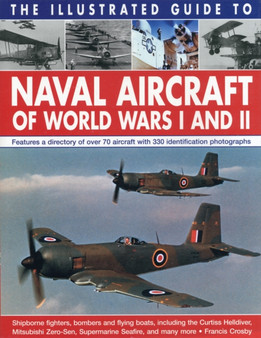 Illustrated Guide to Naval Aircraft of World Wars I and Ii