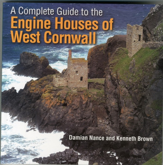 A Complete Guide to the Engine Houses of West Cornwall
