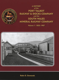 A History of the Port Talbot Railway & Docks Company and the South Wales Mineral Railway Company : No. 1