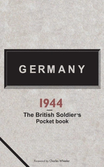 Germany 1944 : A British Soldier's Pocketbook