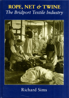 Rope, Net and Twine : The Bridport Textile Industry